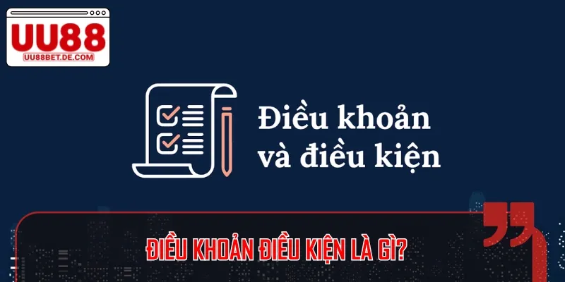 Điều Khoản Điều Kiện UU88 – Cam Kết Minh Bạch Và Công Bằng 1 Điều khoản điều kiện là hệ thống văn bản quản lý hoạt động cá cược