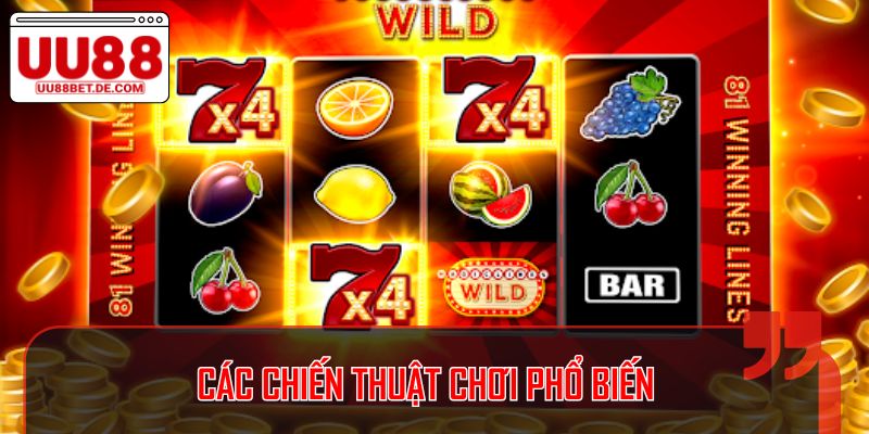 Đua Top Nổ Hũ Thưởng 88888k Tại UU88, Săn Tiền Ngay 4 Các chiến thuật chơi phổ biến trong đua top nổ hũ thưởng 88888k