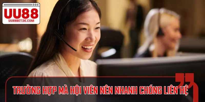Liên Hệ UU88 - Cầu Nối Trực Tiếp Giữa Nhà Cái Và Các Bet Thủ 1 Một số trường hợp mà bet thủ nên nhanh chóng liên hệ để nhận trợ giúp