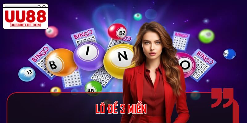 Lô Đề 3 Miền: Cách Chơi Và Bí Quyết Thành Công Tại UU88 1 Lô Đề 3 Miền: Cách Chơi Và Bí Quyết Thành Công Tại UU88