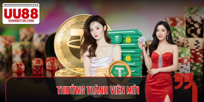 Thưởng Thành Viên Mới Nhà Cái UU88: Ưu Đãi Hấp Dẫn 1 Thưởng Thành Viên Mới Nhà Cái UU88: Ưu Đãi Hấp Dẫn