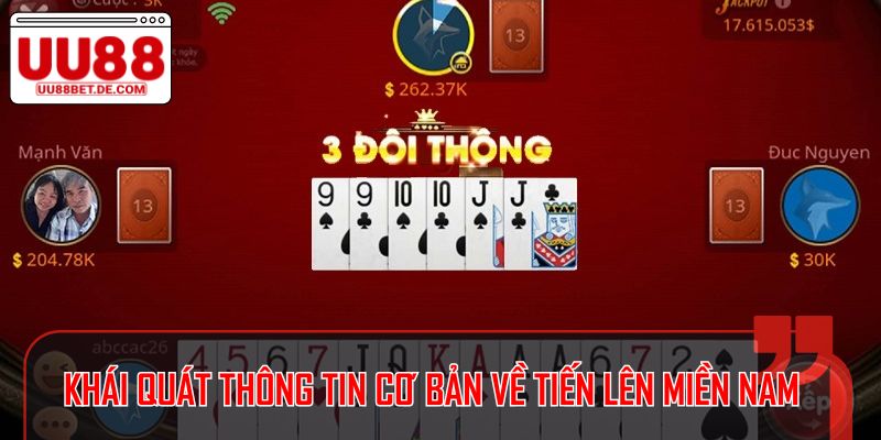 Tiến Lên Miền Nam - Trò Chơi Thú Vị Nhất UU88 2 Khái quát thông tin cơ bản về Tiến Lên Miền Nam