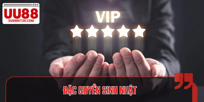 VIP UU88 - Quyền Lợi Đặc Biệt Cho Các Thành Viên Lâu Năm 2 Hội viên VIP tại đây sẽ có đặc quyền vào ngày sinh nhật